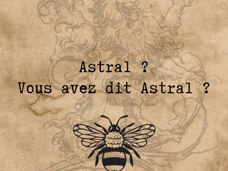 Astral ? Vous avez dit Astral&nbsp;?